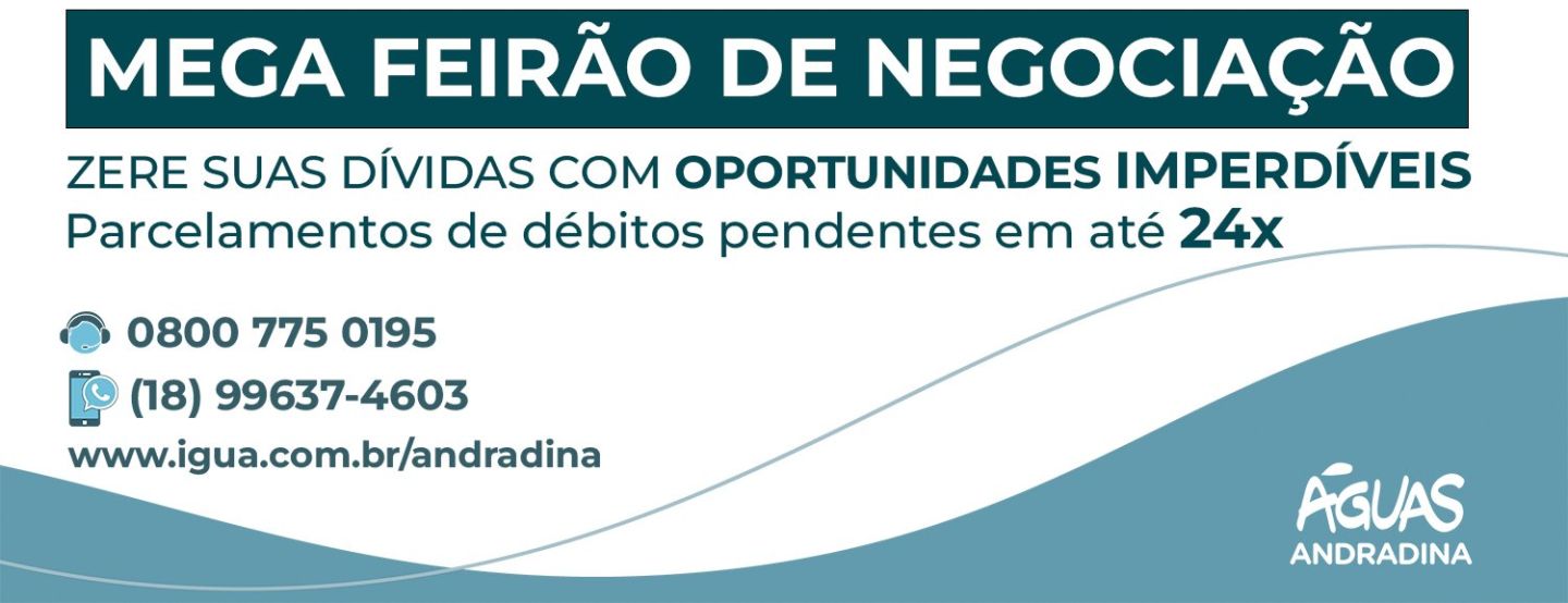 MEGA FEIRÃO DE NEGOCIAÇÃO: Águas Andradina oferece facilidades para quitação de débitos MEGA FEIRÃO DE NEGOCIAÇÃO: Águas Andradina oferece facilidades para quitação de débitos
